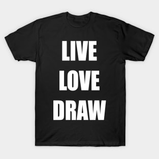 LIVE LOVE DRAW T-Shirt